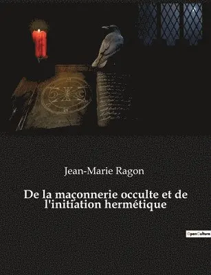 Jean-Marie Ragon - De la maçonnerie occulte et de l'initiation hermétique, Häftad. Tillgänglighet: Lägg i varukorg