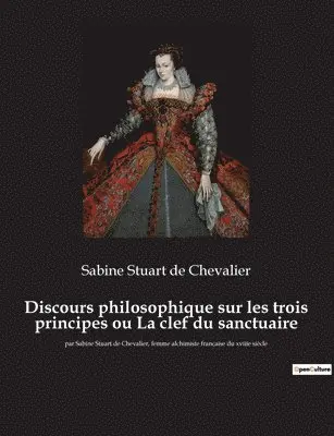 Sabine Stuart de Chevalier - Discours philosophique sur les trois principes ou La clef du sanctuaire, Häftad. Tillgänglighet: Lägg i varukorg