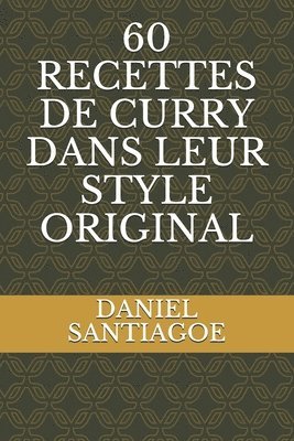 Daniel Santiagoe - 60 Recettes de Curry Dans Leur Style Original, Häftad