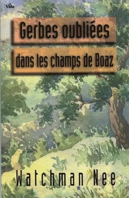 Watchman Nee - Gerbes oubliées dans les champs de Boaz, E-bok. Tillgänglighet: Lägg i varukorg