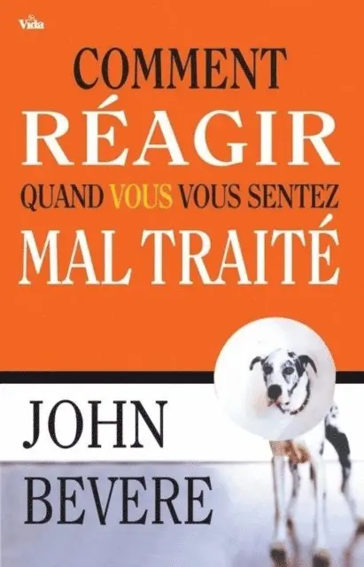 John Bevere - Comment réagir quand vous vous sentez maltraité, E-bok. Tillgänglighet: Lägg i varukorg