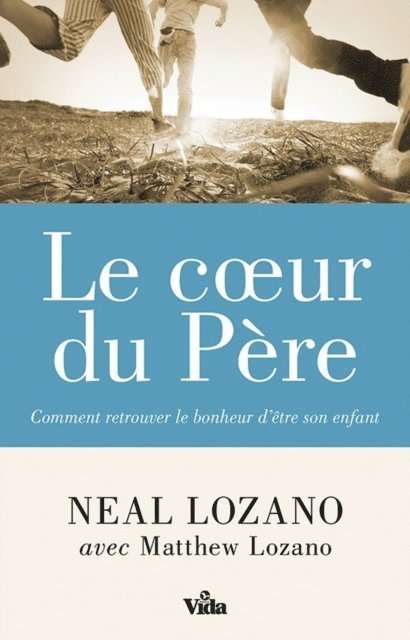 Matthew Lozano, Neal Lozano - Le coeur du Père, E-bok