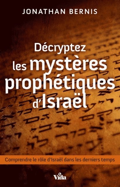 Jonathan Bernis - Décryptez les mystères prophétiques d'Israël, E-bok
