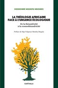 La théologie africaine face ÿ l''urgence écologique. De la théandricité ÿ la cosmothéandricité