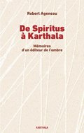 De Spiritus ÿ Karthala. Mémoires d''un éditeur de l''ombre