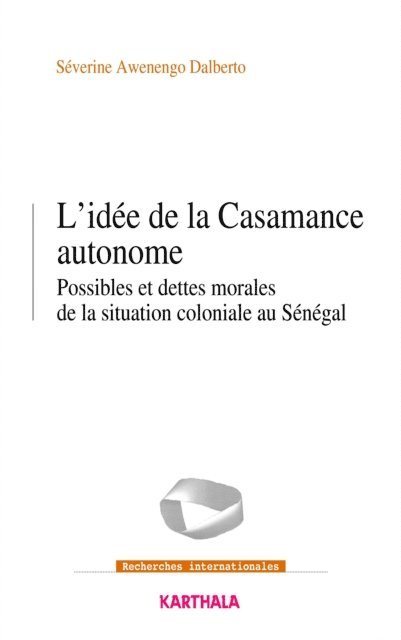 Severine Awenengo Dalberto - L'Idée de la Casamance autonome, E-bok