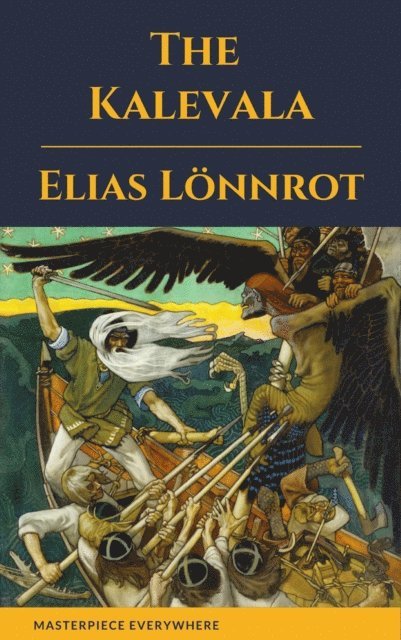 Elias Lonnrot - Kalevala: An Epic Poem after Oral, E-bok