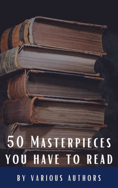 Victor Hugo, Henry James, Gustave Flaubert, Alexandre Dumas, Arthur Conan Doyle, Daniel Defoe, Fyodor Dostoyevsky, E. E. Cummings, Miguel de Cervantes, Willa Cather, Lewis Carroll, Emily Bronte, Charlotte Bronte, Anne Bronte, Edgar Rice Burroughs, Honore de Balzac, Oscar Wilde, Bram Stoker, Charles Dickens, James Joyce, Leo Tolstoy, George Eliot, D. H. Lawrence, Joseph Conrad, Jane Austen, Louisa May Alcott - 50 Masterpieces you have to read, E-bok