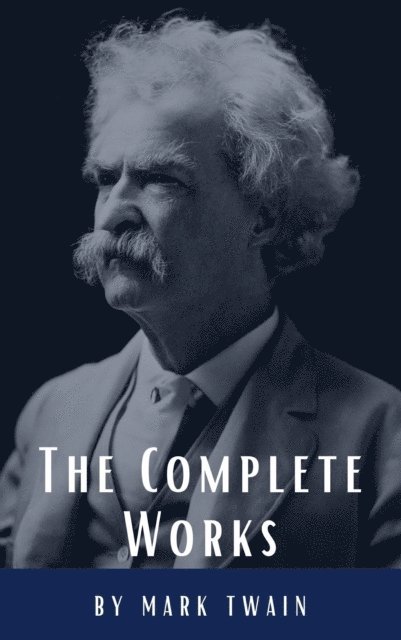 Mark Twain - Complete Works of Mark Twain, E-bok