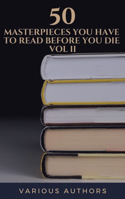 Victor Hugo, Henry James, Gustave Flaubert, Alexandre Dumas, Arthur Conan Doyle, Daniel Defoe, Fyodor Dostoyevsky, E. E. Cummings, Miguel de Cervantes, Willa Cather, Lewis Carroll, Emily Bronte, Charlotte Bronte, Anne Bronte, Edgar Rice Burroughs, Honore de Balzac, Oscar Wilde, Bram Stoker, Charles Dickens, James Joyce, Leo Tolstoy, George Eliot, D. H. Lawrence, Joseph Conrad, Jane Austen, Louisa May Alcott - 50 Masterpieces you have to read before you die vol: 2, E-bok