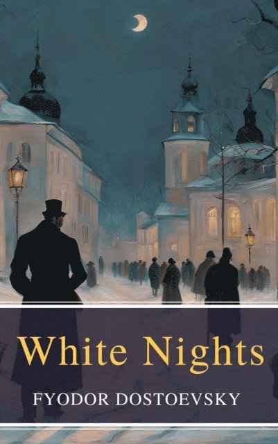 Fyodor Dostoevsky - White Nights, E-bok