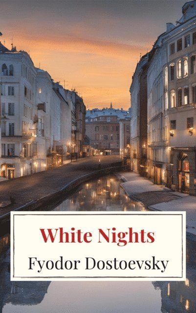 Fyodor Dostoevsky - White Nights, E-bok
