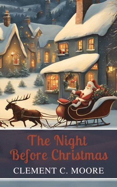 Clement Clarke Moore, Clement C. Moore - Night Before Christmas, E-bok