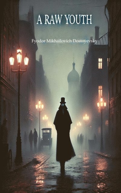 Mikhailovich Dostoyevsky - Raw Youth, E-bok