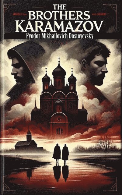 Fyodor Mikhailovich Dostoyevsky - The Brothers Karamazov, E-bok