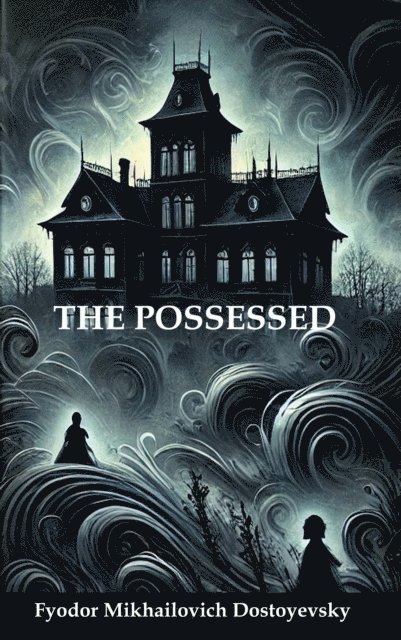 Fyodor Mikhailovich Dostoyevsky - Possessed, E-bok
