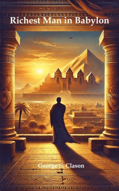 George S. Clason - Richest Man in Babylon, E-bok