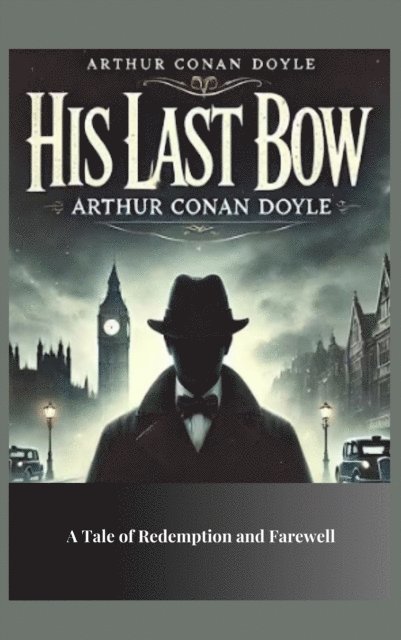 Arthur Conan Doyle - His Last Bow, E-bok