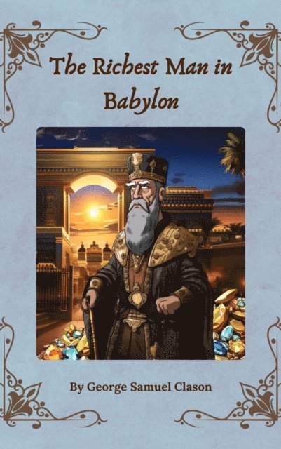 George Samuel Clason - Richest Man in Babylon, E-bok