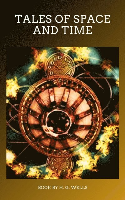 H. G. Wells - Tales of Space and Time, E-bok