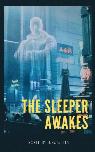 H. G. Wells - Sleeper Awakes, E-bok