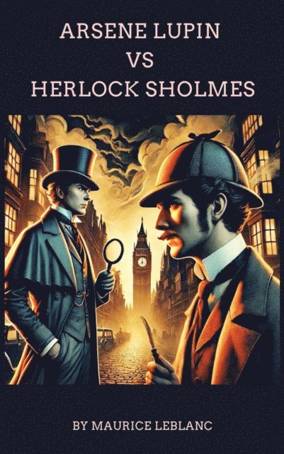 Maurice Leblanc - Arsene Lupin versus Herlock Sholmes, E-bok