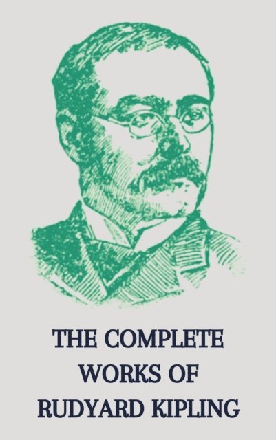 Rudyard Kipling - Complete Works of Rudyard Kipling, E-bok