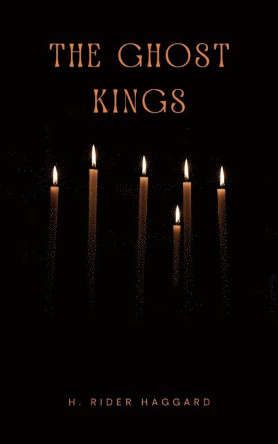 Henry Rider Haggard - Ghost Kings, E-bok