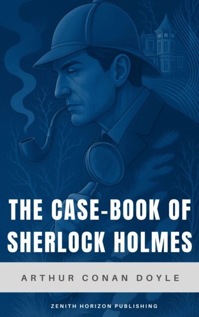 Arthur Conan Doyle - Case-Book of Sherlock Holmes, E-bok