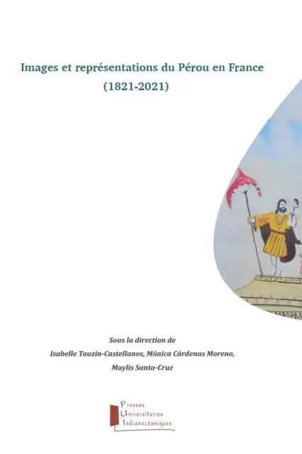 Monica Cardenas-Moreno, Maylis Santa-Cruz, Isabelle Tauzin-Castellanos - Images et représentations du Pérou en France (1821-2021), E-bok. Tillgänglighet: Lägg i varukorg