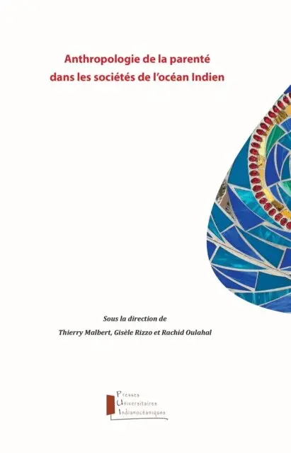 Gisele Rizzo, Rachid Oulahal, Thierry Malbert - Anthropologie de la parenté dans les sociétés de l'océan Indien, E-bok. Tillgänglighet: Lägg i varukorg