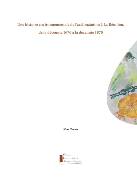 Marc Tomas - Une histoire environnementale de l'acclimatation à La Réunion, de la décennie 1670 à la décennie 1870, E-bok. Tillgänglighet: Lägg i varukorg
