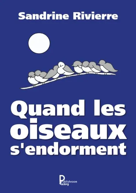 Sandrine Rivierre - Quand les oiseaux s'endorment, E-bok. Tillgänglighet: Lägg i varukorg