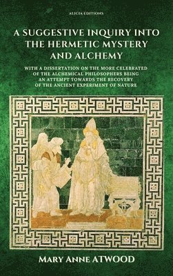 Mary Anne Atwood - Suggestive Inquiry into the Hermetic Mystery and Alchemy, Inbunden