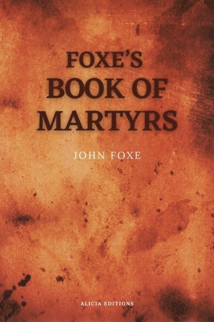 John Foxe - Foxe's Book of Martyrs, E-bok