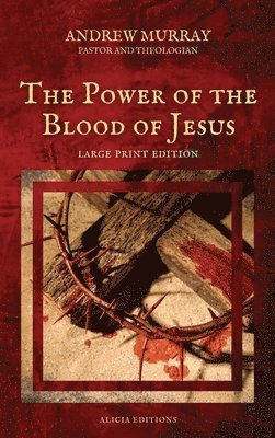 Andrew Murray - Power of the Blood of Jesus, Inbunden
