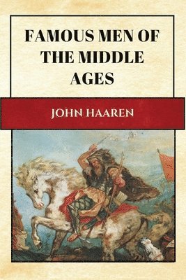 John Haaren - Famous Men of the Middle Ages, Häftad. Tillgänglighet: Lägg i varukorg