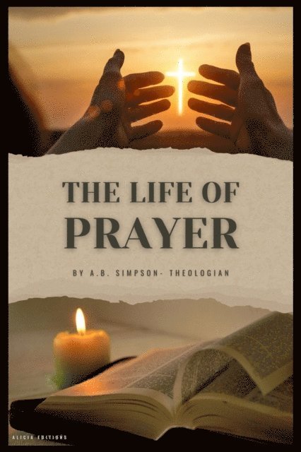 A. B. Simpson - Life of Prayer, E-bok