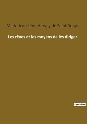 Marie Jean Léon Hervey de Saint Denys - Les rêves et les moyens de les diriger, Häftad