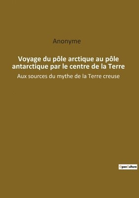 Anonyme - Voyage du pôle arctique au pôle antarctique par le centre de la Terre, Häftad. Tillgänglighet: Lägg i varukorg
