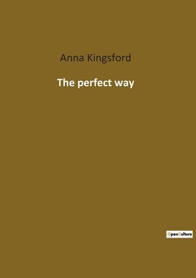 Anna Kingsford - The perfect way, Häftad. Tillgänglighet: Lägg i varukorg