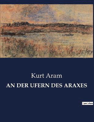Kurt Aram - An Der Ufern Des Araxes, Häftad