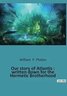 William P Phelon - Our story of Atlantis, Häftad. Tillgänglighet: Lägg i varukorg