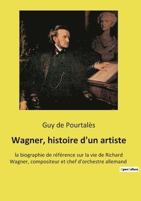 Guy de Pourtalès - Wagner, histoire d'un artiste, Häftad. Tillgänglighet: Lägg i varukorg