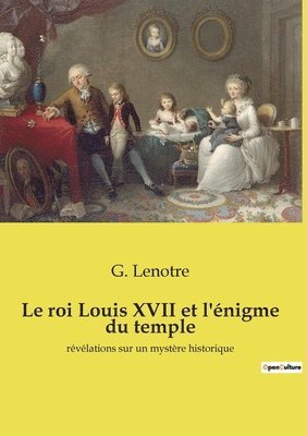 G Lenotre - roi Louis XVII et l'énigme du temple, Häftad