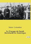 Le Voyage de Sarah Bernhardt en Amerique