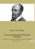 La vie amoureuse de Pierre de Ronsard