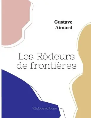 Gustave Aimard - Les Rôdeurs de frontières, Häftad. Tillgänglighet: Lägg i varukorg