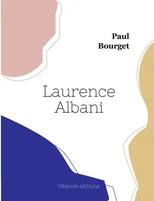 Paul Bourget - Laurence Albani, Häftad. Tillgänglighet: Lägg i varukorg