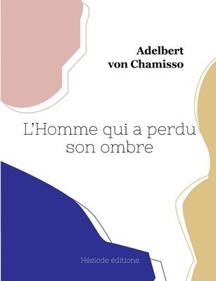 Adelbert Von Chamisso - L'Homme qui a perdu son ombre, Häftad